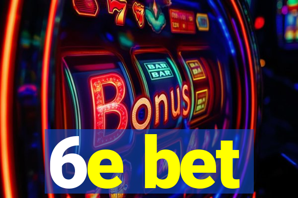 6e bet